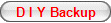 D I Y Backup