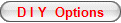 D I Y Options